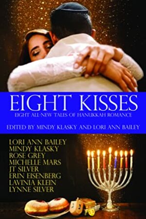 Eight Kisses: Eight All-New Tales of Holiday Romance by Lynne Silver, J.T. Silver, Lavinia Klein, Rose Grey, Lori Ann Bailey, Michelle Mars, Mindy Klasky, Erin Eisenberg