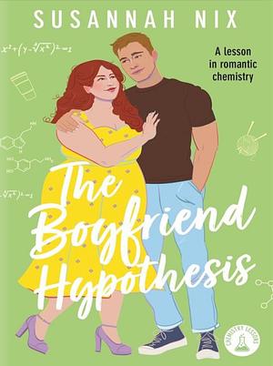 The Boyfriend Hypothesis: Book 3 in the Chemistry Lessons Series of Stem Rom Coms by Susannah Nix