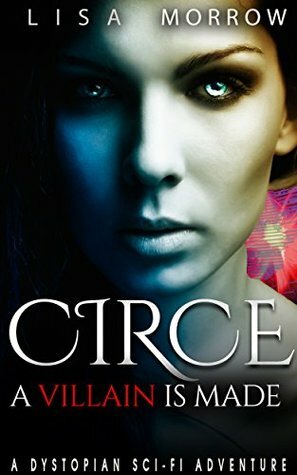 Circe: A Villain Is Made: Box Set of Books 1-3 of True Souls, A Dystopian SciFi Adventure by Lisa Morrow