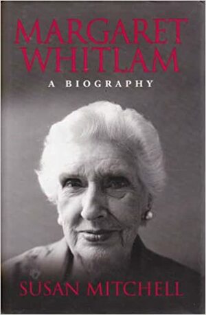 Margaret Whitlam: A Biography by Susan Mitchell