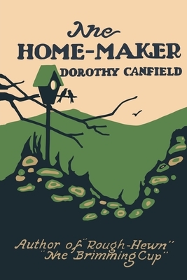 The Home-Maker by Dorothy Canfield, Dorothy Canfield Fisher