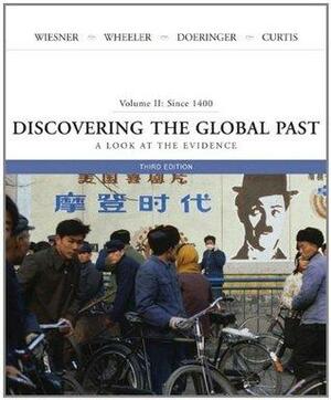 Discovering the Global Past: A Look at the Evidence, Volume II: Since 1400 by Merry E. Wiesner-Hanks