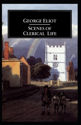 Scenes of Clerical Life Annotated by George Eliot