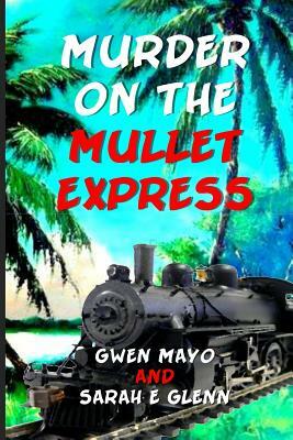 Murder on the Mullet Express by Gwen Mayo, Sarah Glenn