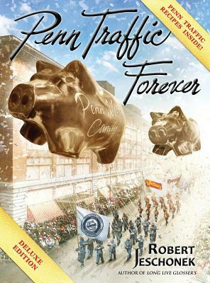 Penn Traffic Forever: Deluxe Hardcover Edition by Robert Jeschonek