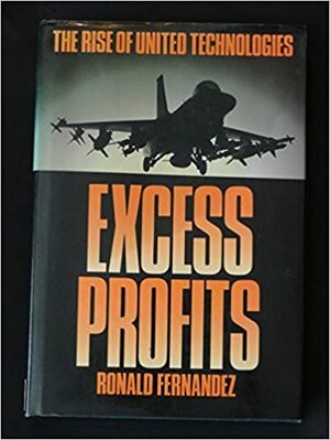 Excess Profits: Rise of United Technologies by Ronald Fernandez