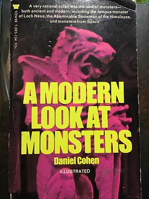 A Modern Look at Monsters by Daniel Cohen