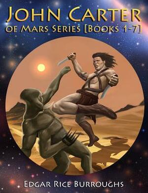 John Carter of Mars Series [Books 1-7]: [Fully Illustrated] [Book 1: A Princess of Mars, Book 2: The Gods of Mars, Book 3: The Warlord of Mars, Book 4 by Edgar Rice Burroughs