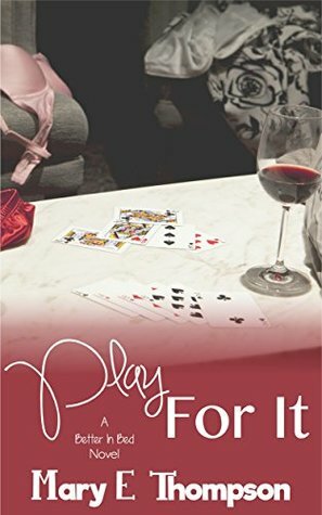 Play For It (Better In Bed Book 4) by Mary E. Thompson