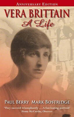 Vera Brittain: A Life by Mark Bostridge, Paul Berry