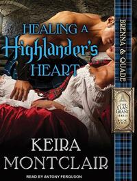 Healing a Highlander's Heart by Keira Montclair
