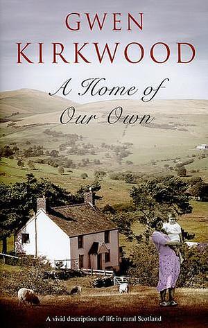 Home of Our Own by Gwen Kirkwood, Gwen Kirkwood