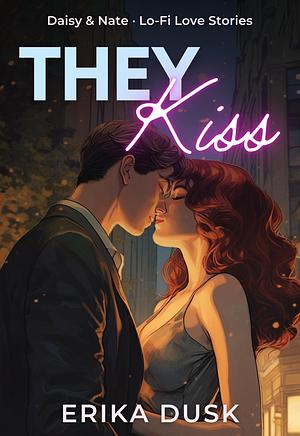 They Kiss by Erika Dusk