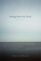 Rosing from the Dead by Paul Willis