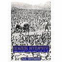 Imagining Development: Economic Ideas in Peru's "fictitious Prosperity" of Guano, 1840-1880 by Paul Gootenberg