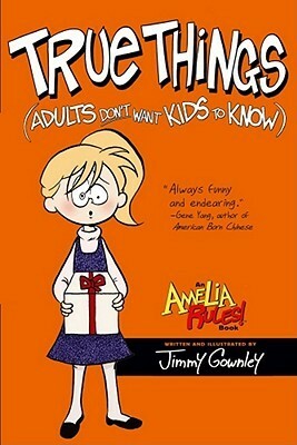 Amelia Rules! Volume 6: True Things Adults Don't Want Kids to Know by Jimmy Gownley