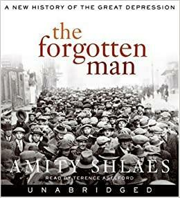 The Forgotten Man: A New History Of The Great Depression by Amity Shlaes