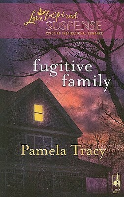 Fugitive Family by Pamela Tracy