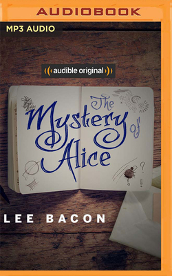The Mystery of Alice by Lee Bacon