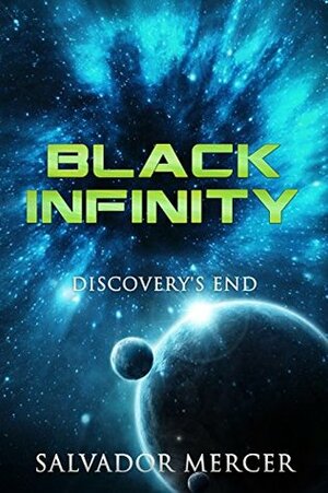 Black Infinity: Discovery's End by Salvador Mercer