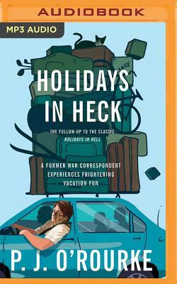 Holidays in Heck by P. J. O'Rourke