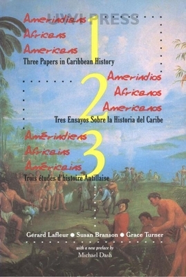 Amerindians/Africans/Americans: Three Papers in Caribbean History by Gerard LaFleur, Susan Branson, Grace Turner