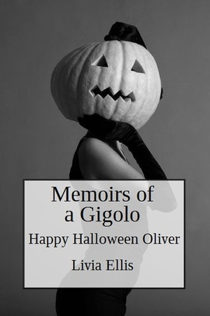 Memoirs of a Gigolo Happy Halloween Oliver by Livia Ellis