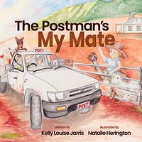 The Postman's My Mate by Kelly Louise Jarris