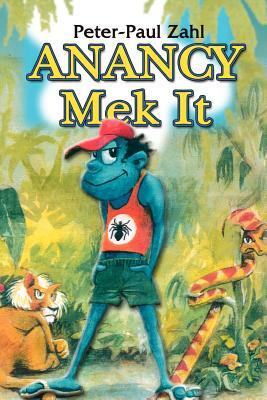 Anancy Mek It by Peter-Paul Zahl