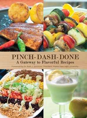 Pinch-Dash-Done A Gateway to Flavorful Recipes by Vernita Harris, Beatrice Moore