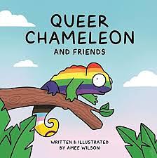 Queer Chameleon and Friends by Amee Wilson