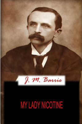 My Lady Nicotine by J.M. Barrie