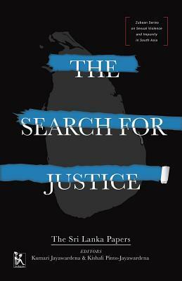 The Search for Justice: The Sri Lanka Papers by Kumari Jayawardena, Kishali Pinto-Jayawardena