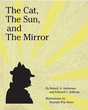 The Cat, The Sun, and The Mirror by Edward C. Sullivan