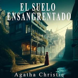 El suelo ensangrentado by Agatha Christie