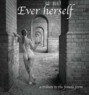 Ever herself: a tribute to the female form by Sharon Gordon