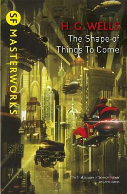 The Shape of Things to Come by H.G. Wells