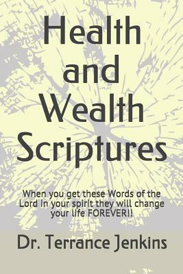 Health and Wealth Scriptures: When you get these Words of the Lord in your spirit they will change your life FOREVER!! by Jenkins