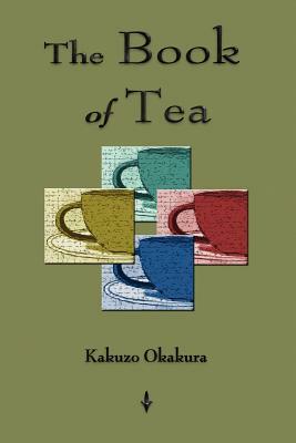The Book Of Tea by Kakuzo Okakura