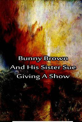 Bunny Brown And His Sister Sue Giving A Show by Laura Lee Hope