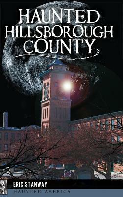 Haunted Hillsborough County by Eric Stanway