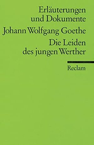 Die Leiden des jungen Werther. Erläuterungen und Dokumente.(Lernmaterialien) by Kurt Rothmann