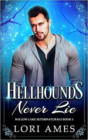 Hellhounds Never Lie by Lori Ames