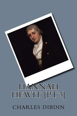 Hannah Hewit [pt.3] by Charles Dibdin
