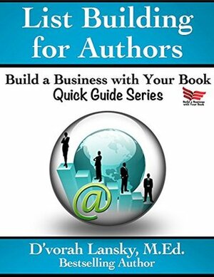 List Building for Authors (Build a Business with Your Book Quick Guide Series 2) by D'vorah Lansky