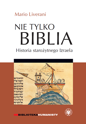 Nie tylko Biblia. Historia starożytnego Izraela by Mario Liverani