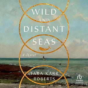 Wild and Distant Seas by Tara Karr Roberts