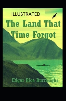 The Land That Time Forgot Illustrated by Edgar Rice Burroughs