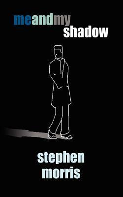 Me and My Shadow by Stephen Morris