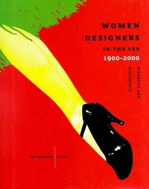 Women Designers in the USA, 1900-2000: Diversity and Difference by Pat Kirkham